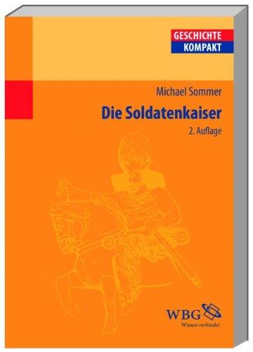 Die Soldatenkaiser: Geschichte kompakt