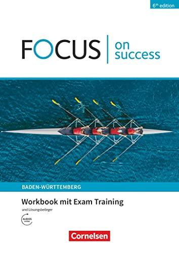 Focus on Success - 6th edition - Ausgabe Baden-Württemberg - B1/B2: Workbook mit Exam Training und Lösungsbeileger