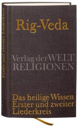 Rig-Veda: Das heilige Wissen. Erster und zweiter Liederkreis