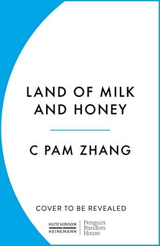 Land of Milk and Honey: C Pam Zhang