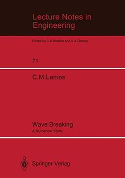 Wave Breaking: A Numerical Study (Lecture Notes in Engineering) (Lecture Notes in Engineering, 71, Band 71)