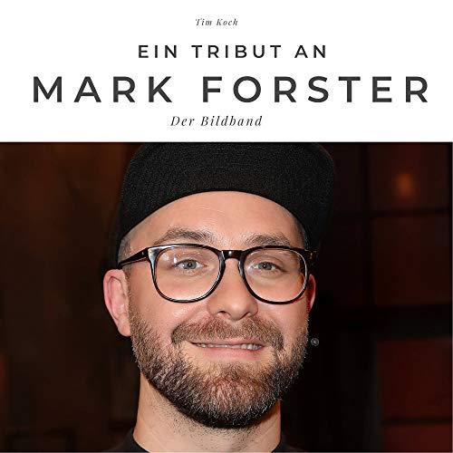 Ein Tribut an Mark Forster: Der Bildband: Der Bildband. Sonderausgabe, verfügbar nur bei Amazon