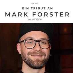 Ein Tribut an Mark Forster: Der Bildband: Der Bildband. Sonderausgabe, verfügbar nur bei Amazon