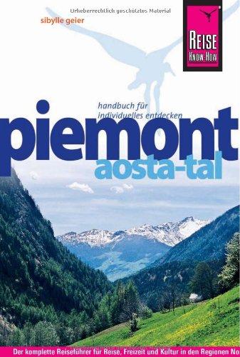 Reise Know-How Piemont, Aosta-Tal: Reiseführer für individuelles Entdecken