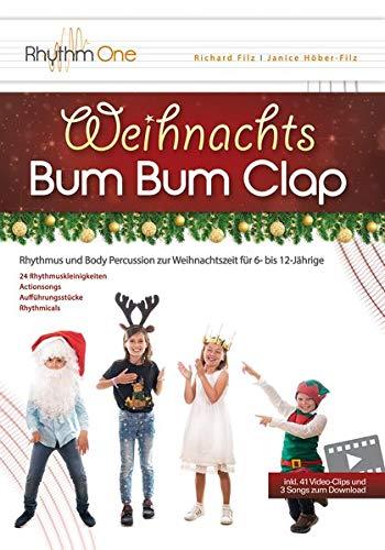 Weihnachts-Bum Bum Clap: Rhythmus und Body Percussion zur Weihnachtszeit für 6- bis 12-Jährige (inkl. 41 Video-Clips und 3 Actionsongs zum Download)