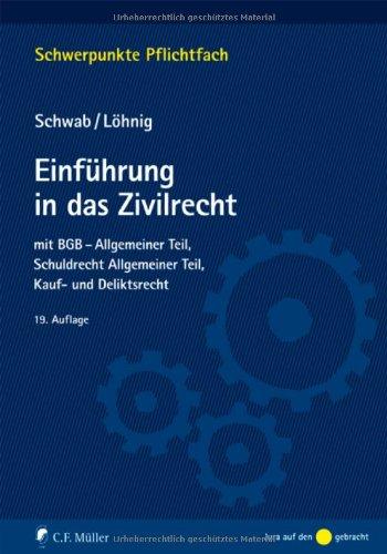 Einführung in das Zivilrecht: mit BGB-Allgemeiner Teil, Schuldrecht Allgemeiner Teil, Kauf- und Deliktsrecht (Schwerpunkte Pflichtfach)