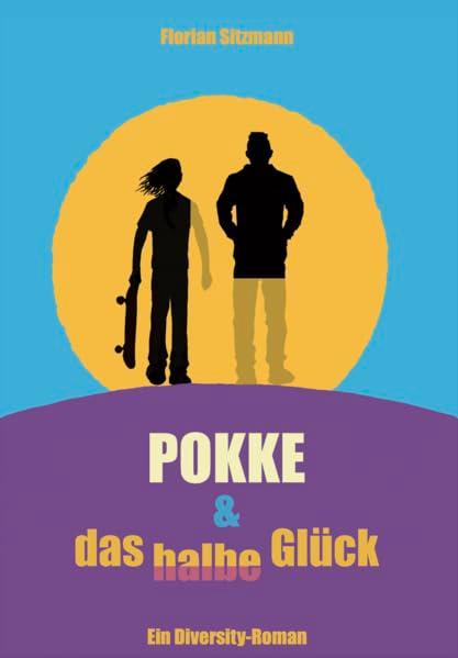 Pokke & das halbe Glück: Ein Diversity-Roman