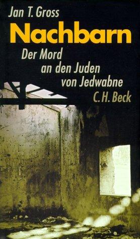 Nachbarn.  Der Mord an den Juden von Jedwabne.