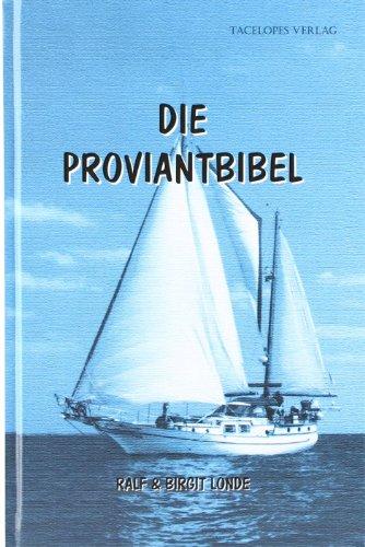 Die Proviantbibel: Ein Ratgeber für alle maritimen Ernährungsfragen