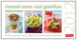 Gesund essen und genießen 2012: Ernährungsplaner. 159 Rezepte. 140 000 Tageskombinationen