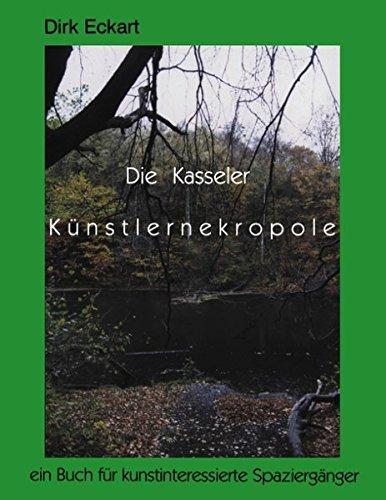 Die Kasseler Künstlernekropole. Ein Buch für interessierte Spaziergänger. (Book on Demand)