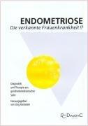 Endometriose - Die verkannte Frauenkrankheit!? Diagnostik und Therapie aus ganzheitsmedizinischer Sicht