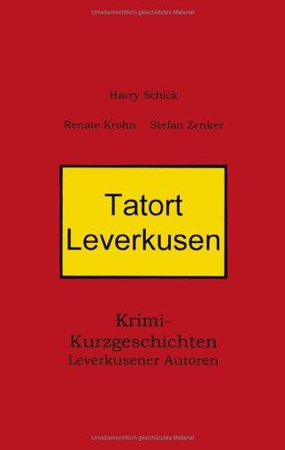 Tatort Leverkusen: Krimi-Kurzgeschichten Leverkusener Autoren