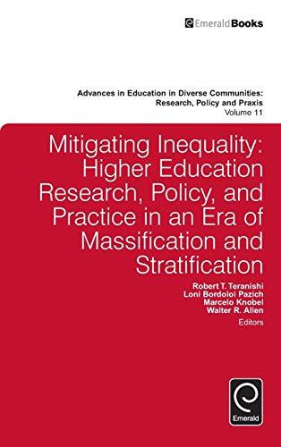 Mitigating Inequality: Higher Education Research, Policy, and Practice in an Era of Massification and Stratification (Advances In Education in Diverse ... Research, Policy and Praxis, 11, Band 11)