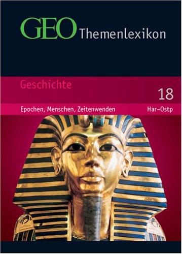 GEO Themenlexikon 18. Geschichte: Epochen, Menschen, Zeitenwenden. Har-Ostp: BD 18