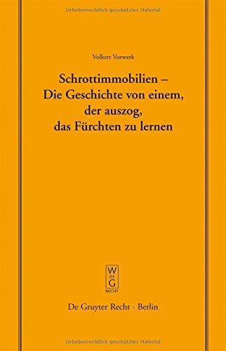 Schrottimmobilien - Die Geschichte von einem, der auszog, das Fürchten zu lernen: Vortrag, gehalten vor der Juristischen Gesellschaft zu Berlin am 16. ... Gesellschaft zu Berlin, Band 186)