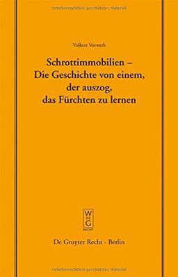 Schrottimmobilien - Die Geschichte von einem, der auszog, das Fürchten zu lernen: Vortrag, gehalten vor der Juristischen Gesellschaft zu Berlin am 16. ... Gesellschaft zu Berlin, Band 186)