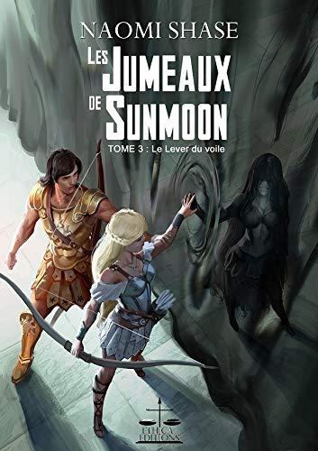 Les Jumeaux de Sunmoon: Tome 3 : Le Lever du voile