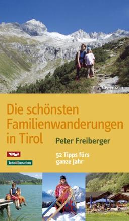 Die schönsten Familienwanderungen in Tirol. 52 Tipps fürs ganze Jahr