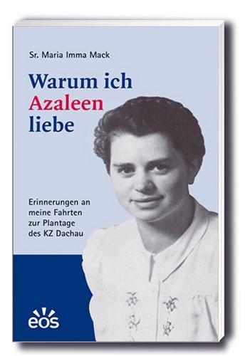 Warum ich Azaleen liebe. Erinnerungen an meine Fahrten zur Plantage des KZ Dachau vom Mai 1944 - April 1945