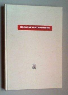 Barocke Inszenierung: Akten des internationalen Forschungscolloquiums vom 20.-22. Juni 1996 an der Technischen Universität Berlin