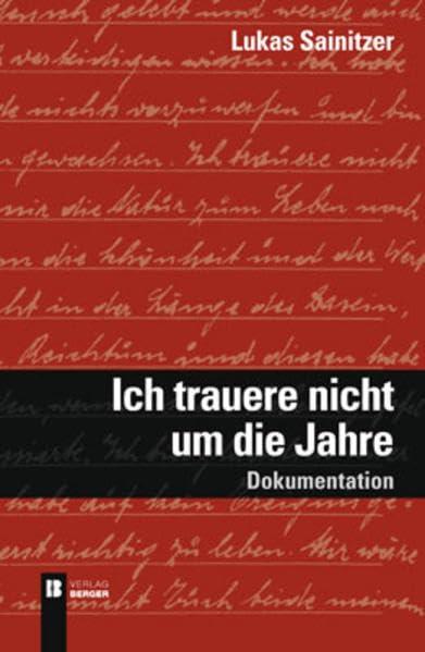 Ich trauere nicht um die Jahre: Dokumentation