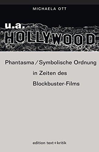 u.a. Hollywood. Phantasma/Symbolische Ordnung in Zeiten des Blockbuster-Films