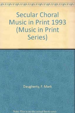 Secular Choral Music in Print 1993 (Music in Print Series)