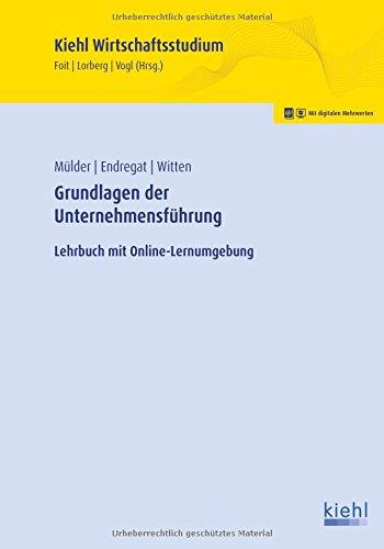 Grundlagen der Unternehmensführung: Lehrbuch mit Online-Lernumgebung (Kiehl Wirtschaftsstudium)