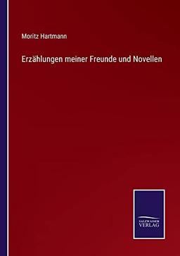 Erzählungen meiner Freunde und Novellen