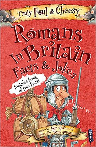 Truly Foul and Cheesy Romans in Britain Jokes and Facts Book (Truly Foul & Cheesy)