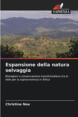 Espansione della natura selvaggia: Bioregioni e conservazione transfrontaliera tra le lotte per la sopravvivenza in Africa