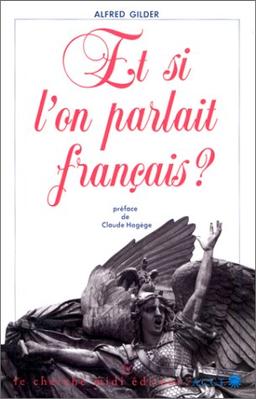 Et si l'on parlait français ? : essai sur une langue universelle