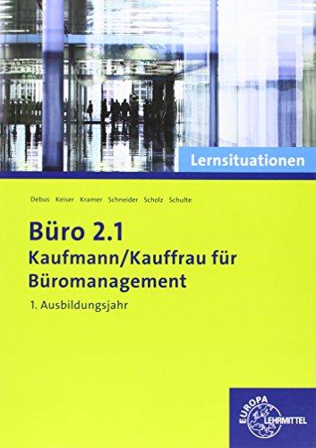 Büro 2.1 - Kaufmann/Kauffrau für Büromanagement: Lernsituationen 1. Ausbildungsjahr