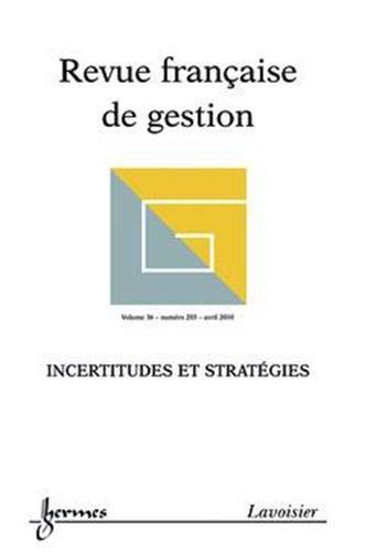 Revue française de gestion, n° 203. Incertitudes et stratégies