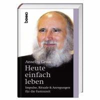 Heute einfach leben: Impulse, Rituale & Anregungen für die Fastenzeit