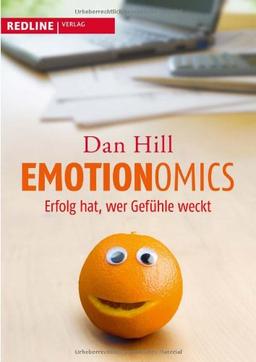 Emotionomics: Erfolg hat, wer Gefühle weckt