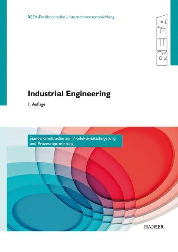 Industrial Engineering - Standardmethoden zur Produktivitätssteigerung und Prozessoptimierung