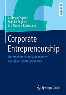 Corporate Entrepreneurship: Unternehmerisches Management in etablierten Unternehmen