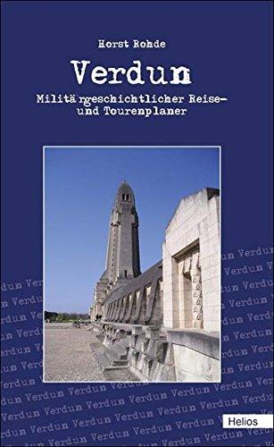 Verdun: Militärgeschichtlicher Reise- und Tourenplaner