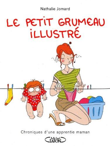 Le petit grumeau illustré. Chroniques d'une apprentie maman