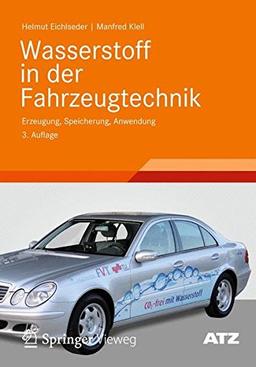 Wasserstoff in der Fahrzeugtechnik: Erzeugung, Speicherung, Anwendung (ATZ/MTZ-Fachbuch)