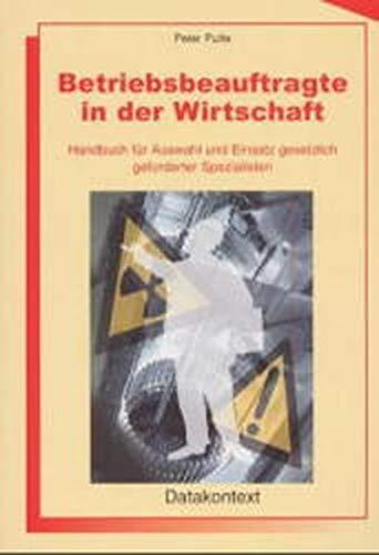 Betriebsbeauftragte in der Wirtschaft: Handbuch für Auswahl und Einsatz gesetzlich geforderter Spezialisten