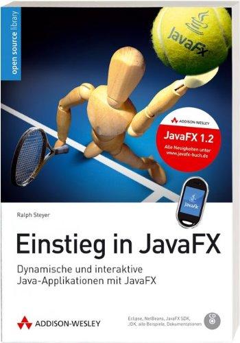 Einstieg in JavaFX: Dynamische und interaktive Java-Applikationen mit JavaFX (Open Source Library)