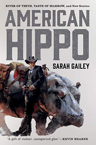 Gailey, S: American Hippo (River of Teeth)