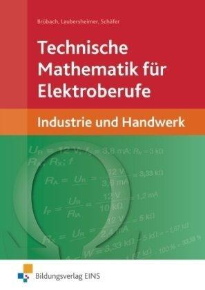 Technische Mathematik für Elektroberufe. Industrie und Handwerk. Lehr-/Fachbuch