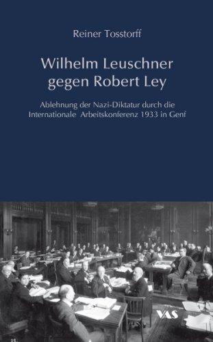 Wilhelm Leuschner gegen Robert Ley