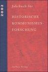 Jahrbuch für Historische Kommunismusforschung: 2002. Enthält/including: The International Newsletter of Communist Studies VIII (2002), No 15