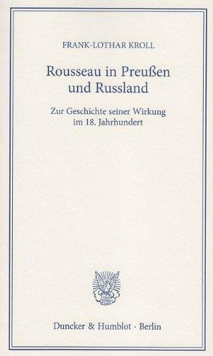 Rousseau in Preußen und Russland: Zur Geschichte seiner Wirkung im 18. Jahrhundert. Weihnachtsgabe 2012