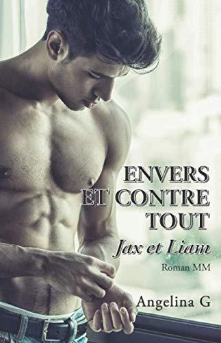 Envers et contre tout - Jax et Liam: Une attraction intense et interdite, une histoire d'amour MM gay